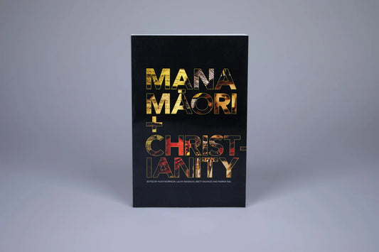 Mana Māori and Christianity by Hugh Morrison, Lachy Paterson, Brett Knowles, Murray Rae