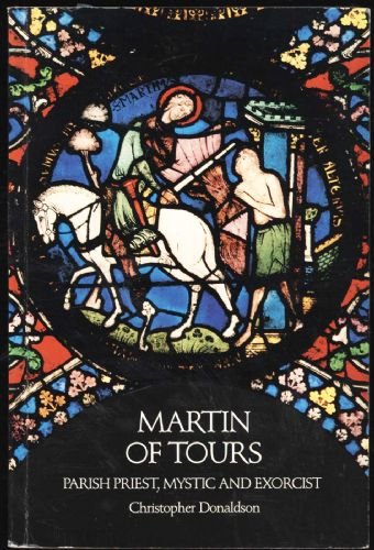 Martin of Tours: Parish Priest, Mystic and Exorcist by Christopher Donaldson