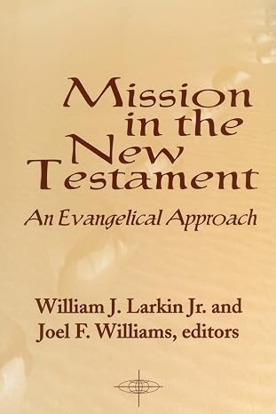 Mission in the New Testament, an Evangelical Approach by William J. Larkin