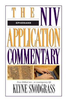 Ephesians: NIV Application Commentary by Klyne Snodgrass
