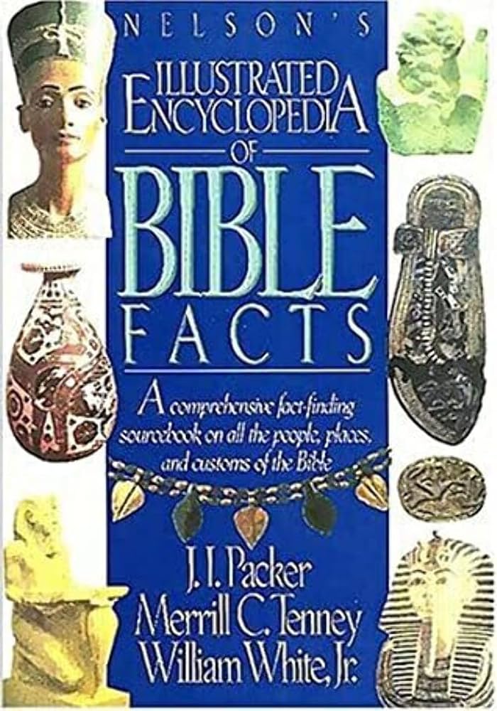 Nelson's Illustrated Encyclopedia of Bible Facts by J.I. Packer, Merrill C. Tenney, and William White Jr.