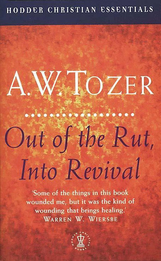 Out of the Rut, Into Revival by A.W. Tozer