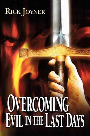 Overcoming Evil in the Last Days by Rick Joyner