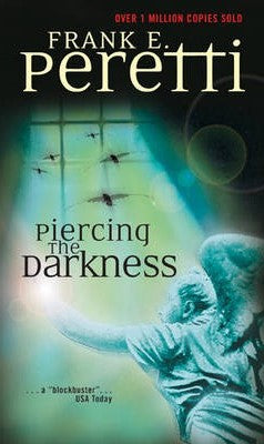 Piercing The Darkness by Frank E. Peretti
