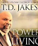Power For Living by T.D. Jakes
