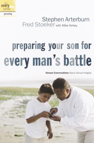 Preparing Your Son for Every Man's Battle by Stephen Arterburn and Fred Stoeker