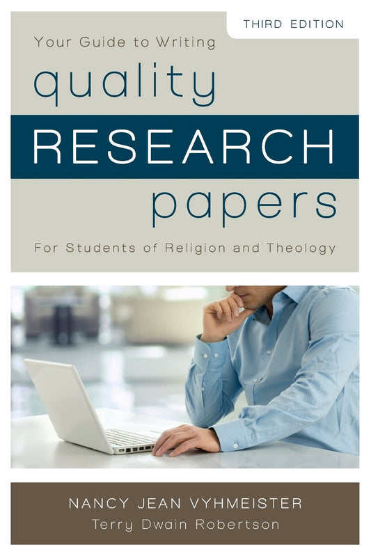 Book cover of 'Your Guide to Writing Quality Research Papers for Students of Religion and Theology' by Nancy Jean Vyhmeister and Terry D. Robertson.