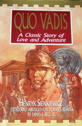Quo Vadis: A Classic Story of Love and Adventure by Henryk Sienkiewicz, edited by James S. Bell