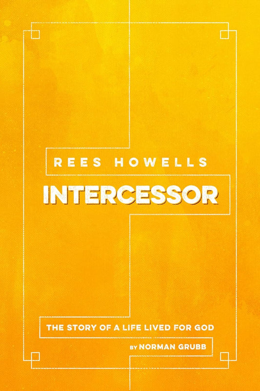 Book cover of 'Intercessor' by Rees Howells with a yellow background and white text.