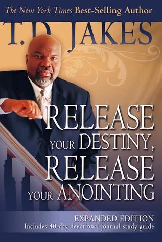 Release Your Anointing by T.D. Jakes