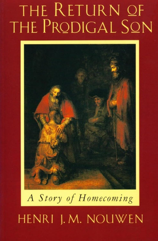 Return of the Prodigal Son by Henri J.M. Nouwen