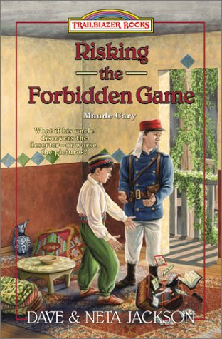 Risking the Forbidden Game: Maude Cary (Trailblazer) by Dave & Neta Jackson