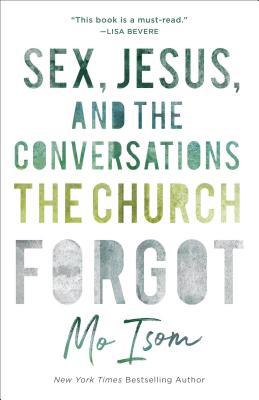 Sex, Jesus, and the Conversations the Church Forgot by Mo Ison