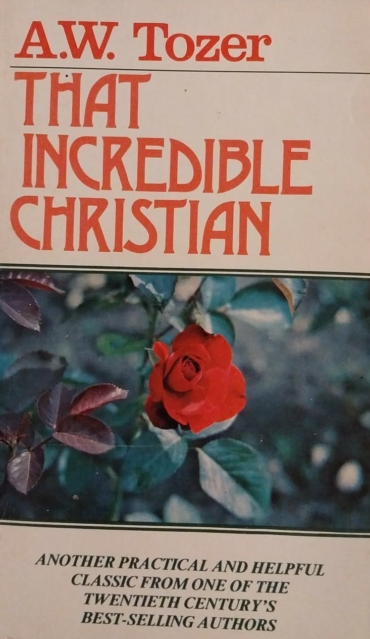 Book cover of 'That Incredible Christian' by A.W. Tozer with a red rose on a dark background