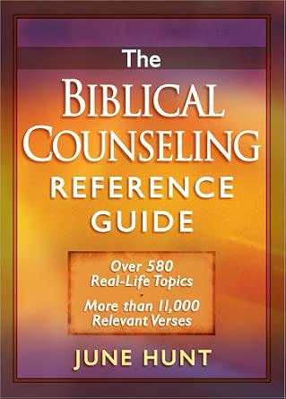 The Biblical Counseling Reference Guide by June Hunt