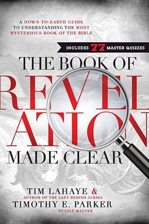 The Book Of Revelation Made Clear by Tim LaHaye & Timothy E. Parker