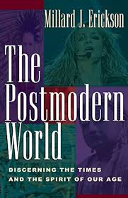The Postmodern World by Millard J. Erickson
