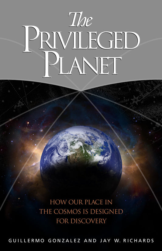 The Privileged Planet by Guillermo Gonzalez & Jay W. Richards