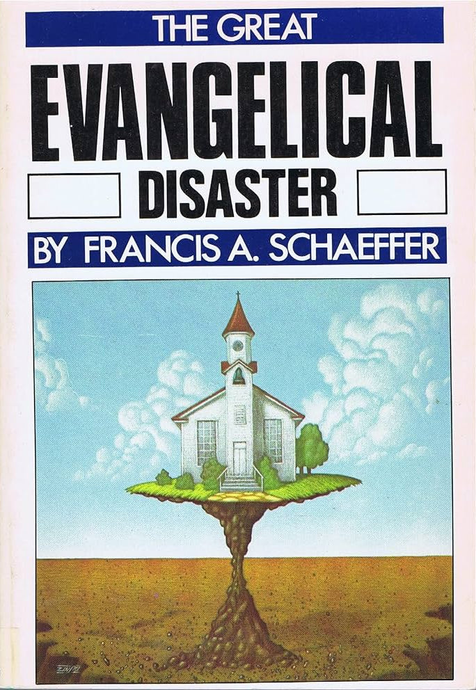 Book cover for 'The Great Evangelical Disaster' by Francis A. Schaeffer, featuring bold black title text on a blue background above an illustration of a church floating on a tree trunk in a field.