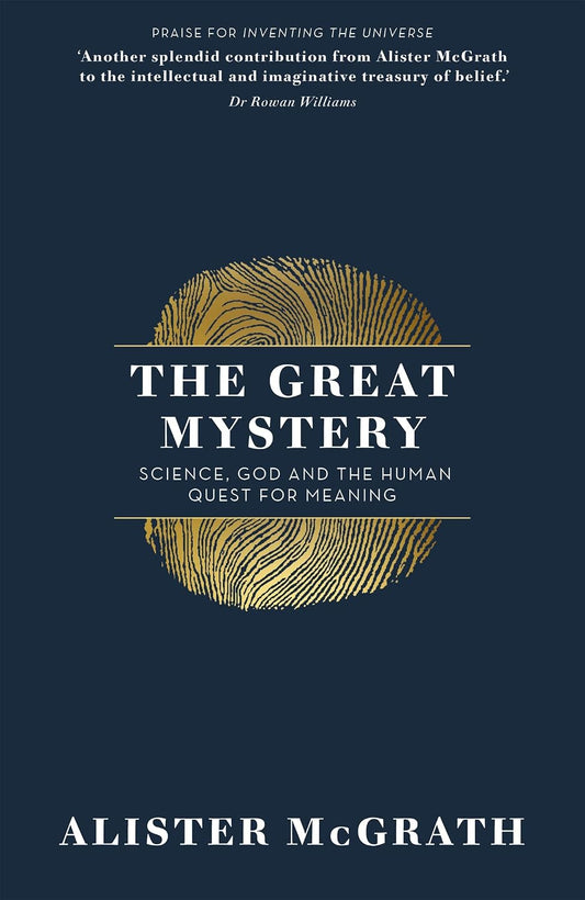 The Great Mystery: Science, God and the Human Quest for Meaning by Alister McGrath