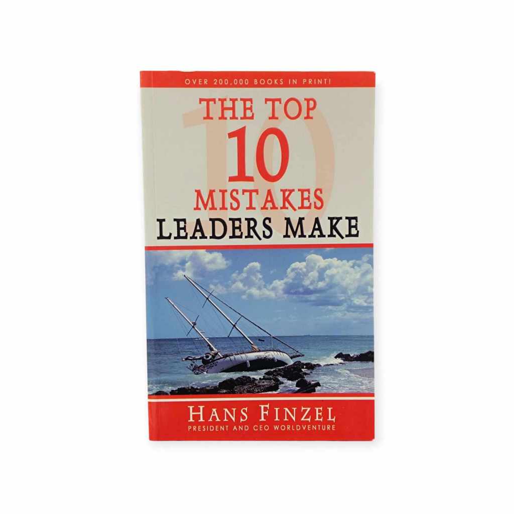 The Top Ten Mistakes Leaders Make by Hans Finzel