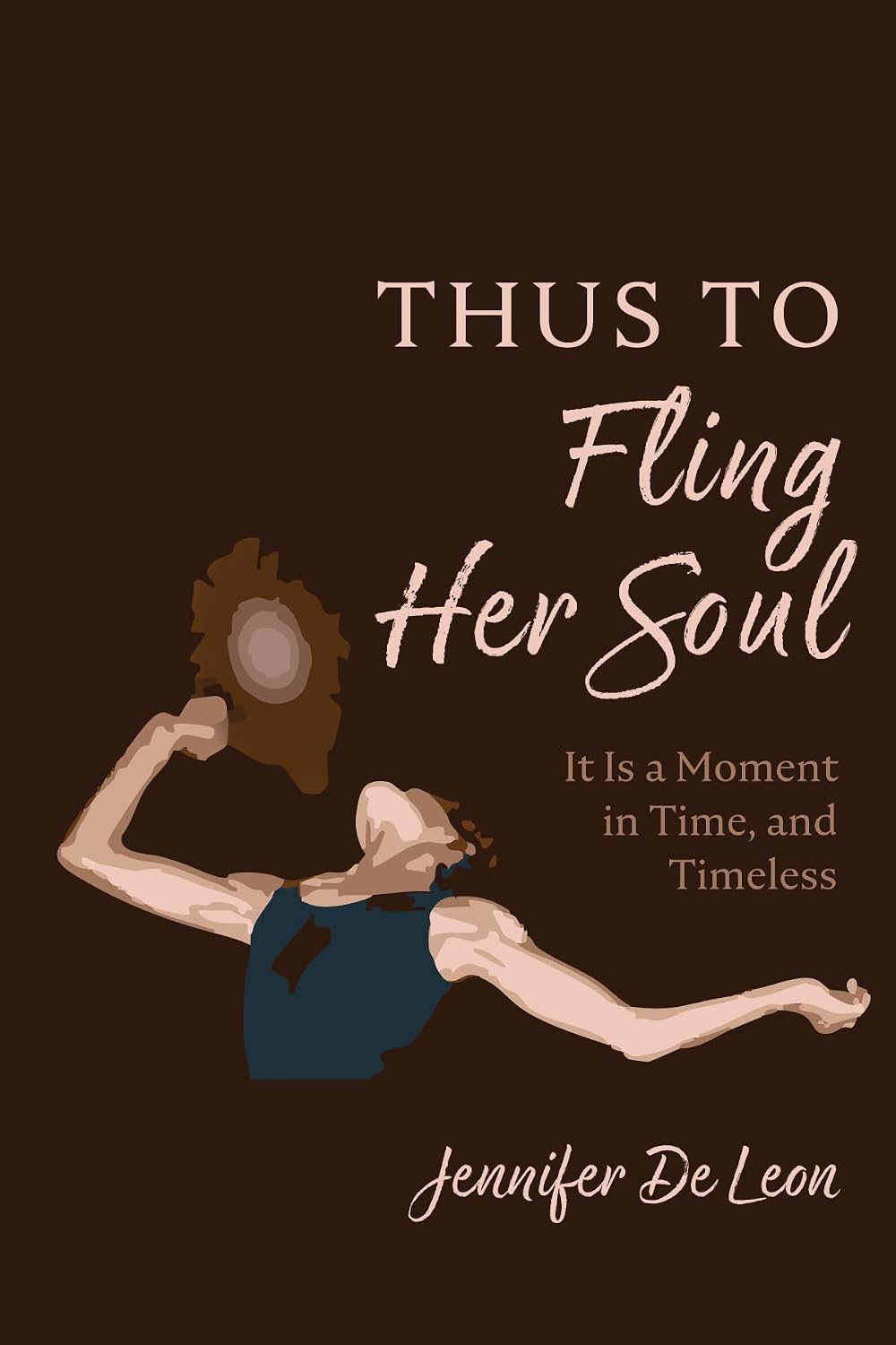Book cover of 'Thus to Fling Her Soul' by Jennifer De Leon with a stylized illustration of a woman and a sun.