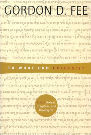To What End Exegesis? by Gordon D. Fee