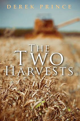 Two Harvests by Derek Prince