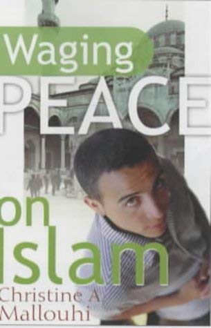 Waging Peace on Islam by Christine A. Mallouhi
