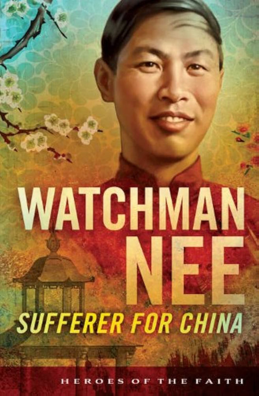 Watchman Nee: Sufferer For China (Heroes of the Faith)