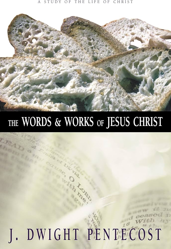 Words and Works of Jesus Christ by J. Dwight Pentecost