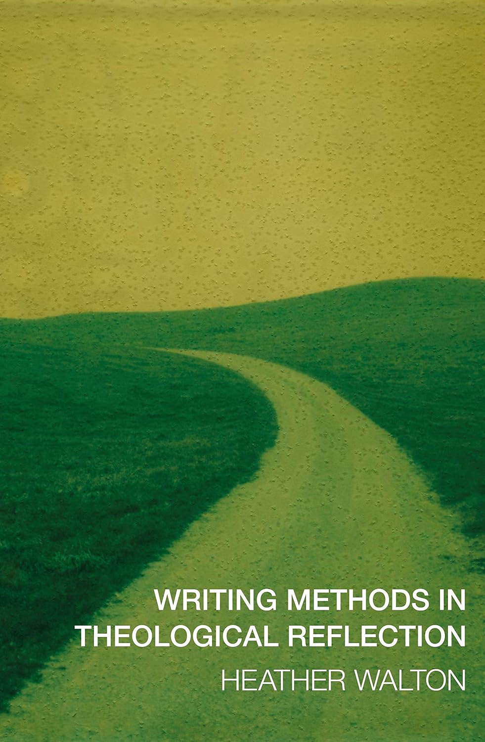 Writing Methods in Theological Reflection by Heather Walton