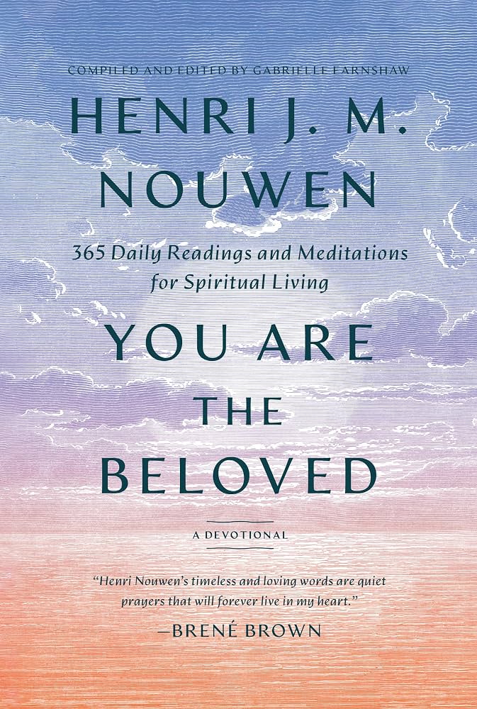 You are the Beloved: 365 Daily Readings and Meditations for Spiritual Living by Henri J.M. Nouwen