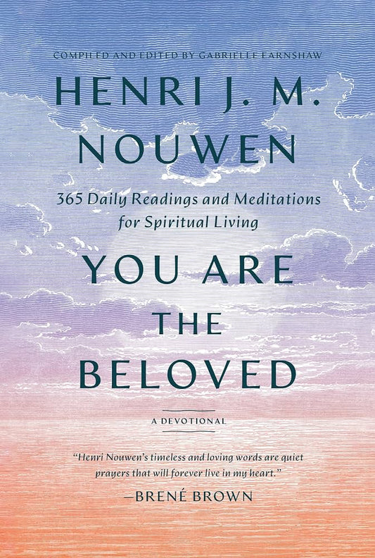 You are the Beloved: 365 Daily Readings and Meditations for Spiritual Living by Henri J.M. Nouwen
