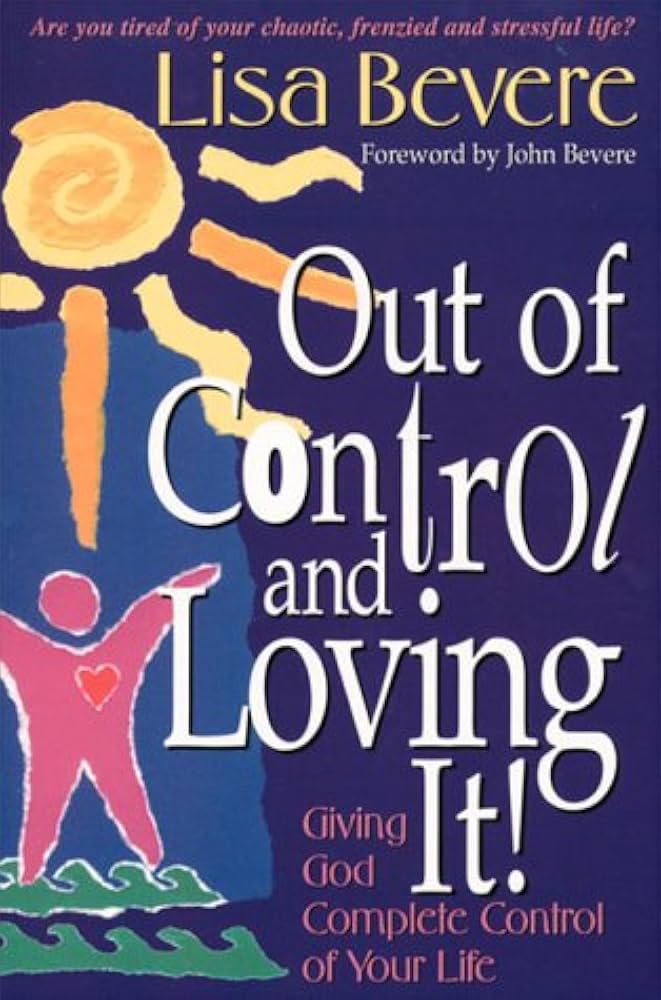 Out of Control and Loving It by Lisa Bevere image 0