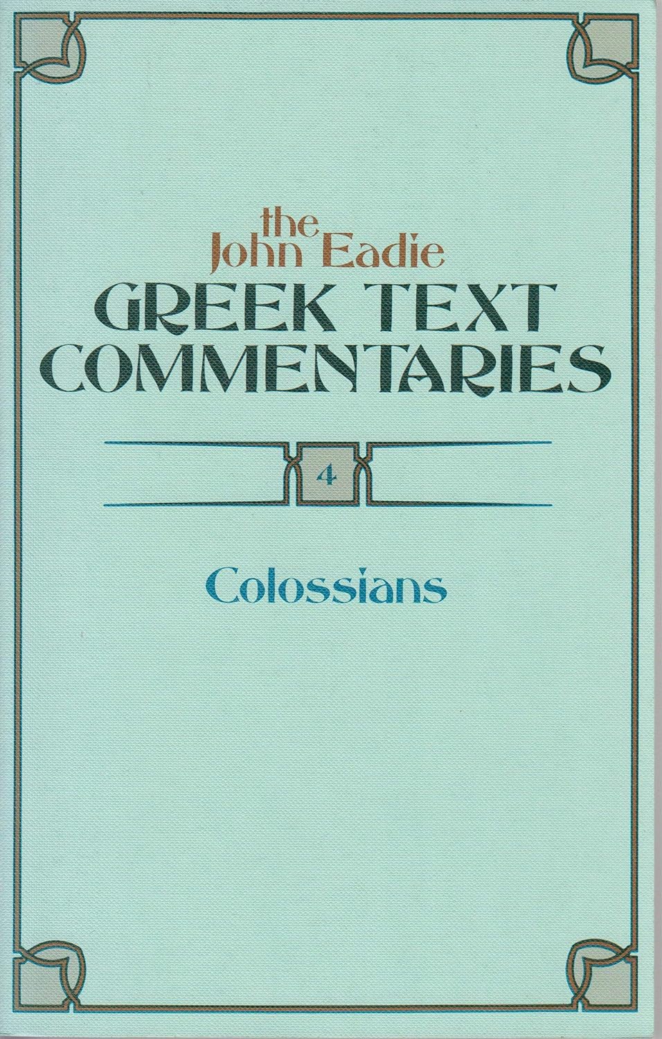 John Eadie Greek Text Commentaries 4: Colossians image 0