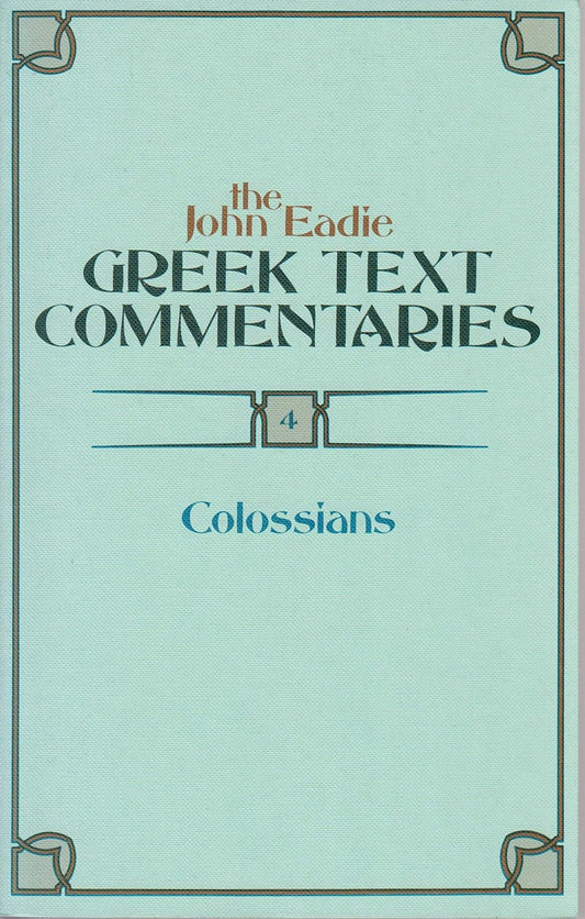 John Eadie Greek Text Commentaries 4: Colossians image 0