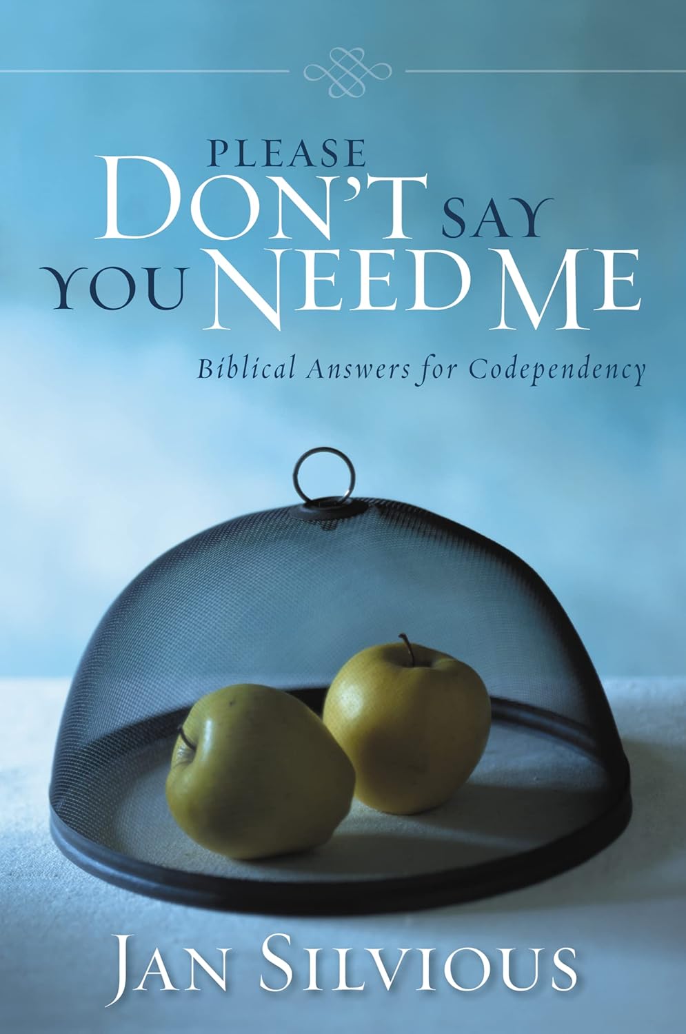 Please Don't Say You Need Me: Biblical Answers for Codependency by Jan Silvious image 0