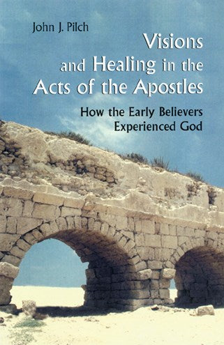 Visions and Healing in the Acts of the Apostles by John J. Pilch image 0
