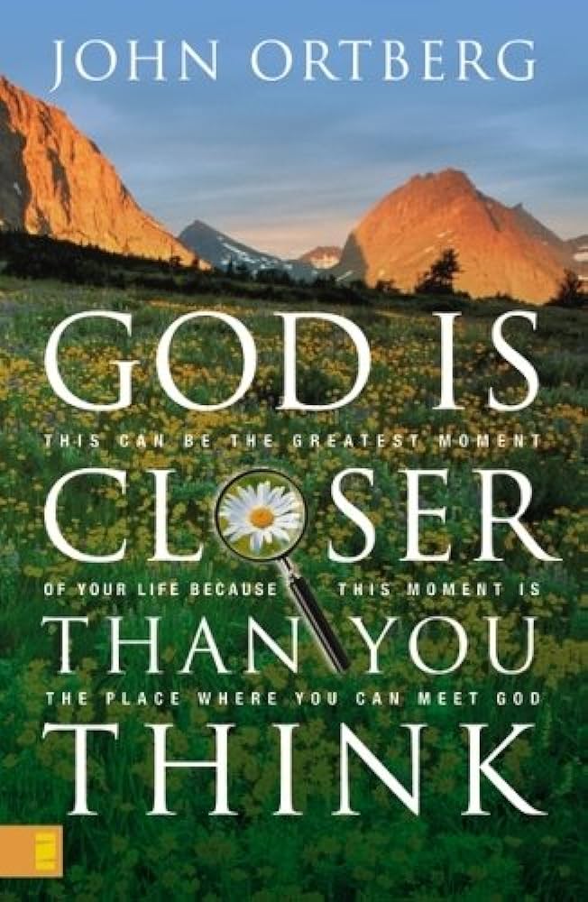 God is Closer Than You Think by John Ortberg image 1