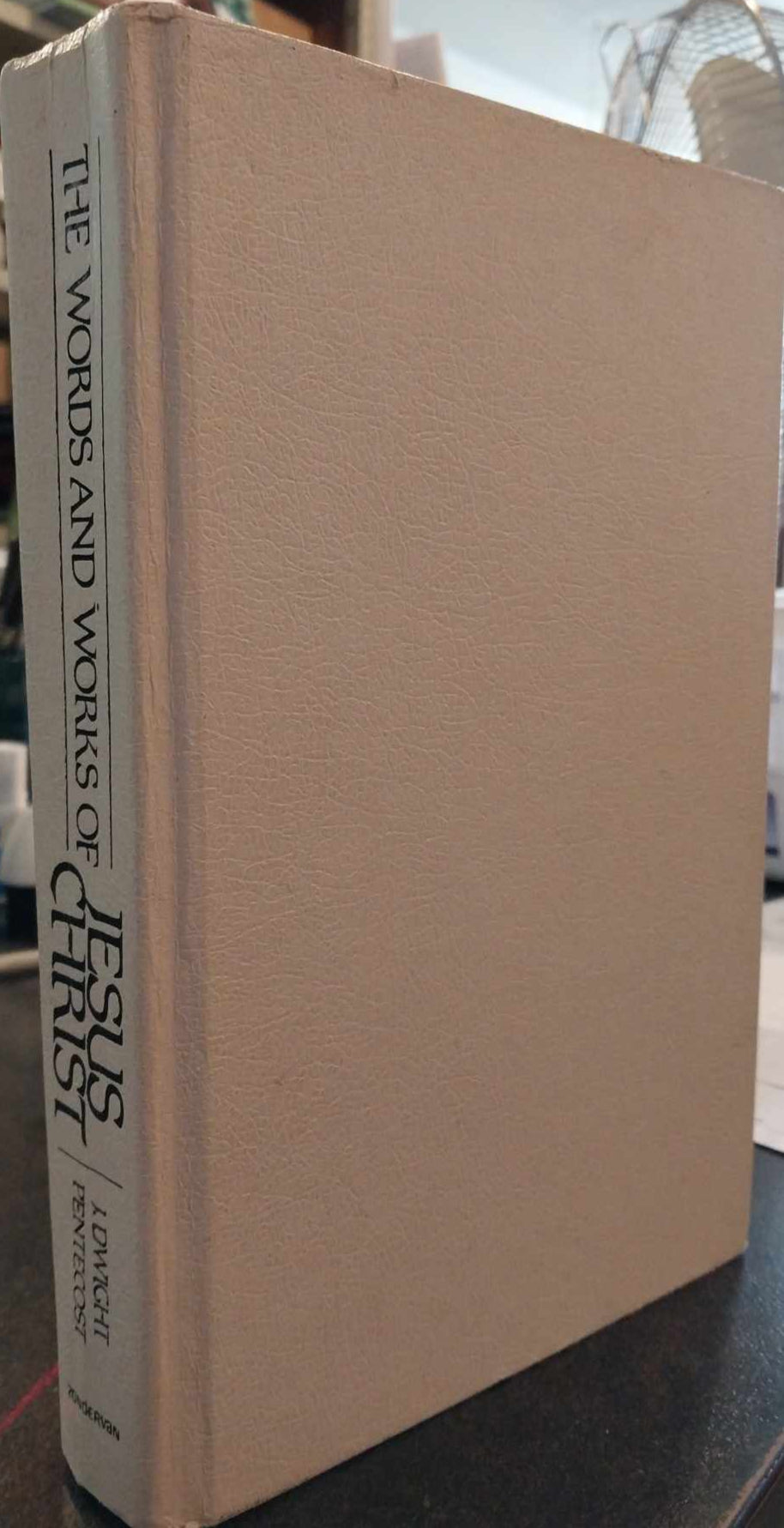Words and Works of Jesus Christ by J. Dwight Pentecost image 0