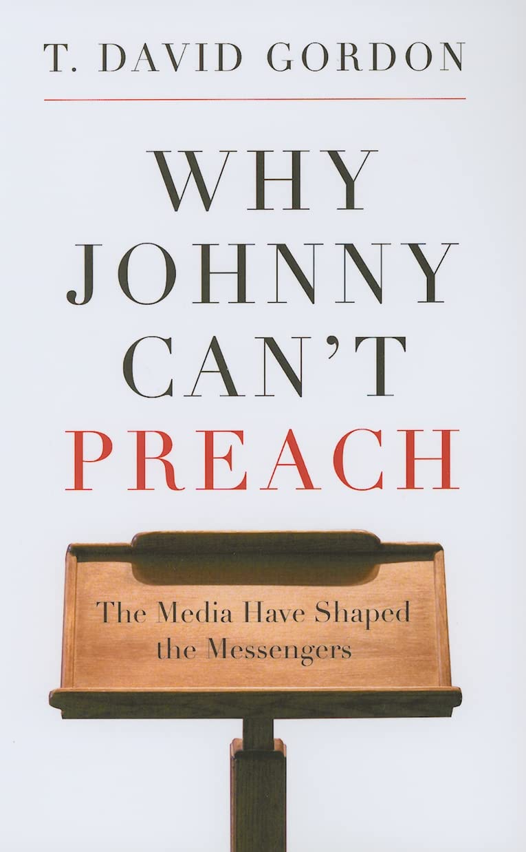 Why Johnny Can't Preach by T. Daivd Gordon image 0