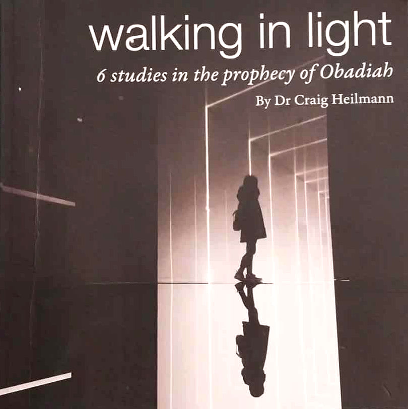 Walking In Light: 6 Studies in the Prophecy of Obadiah by Dr Craig Heilmann image 0