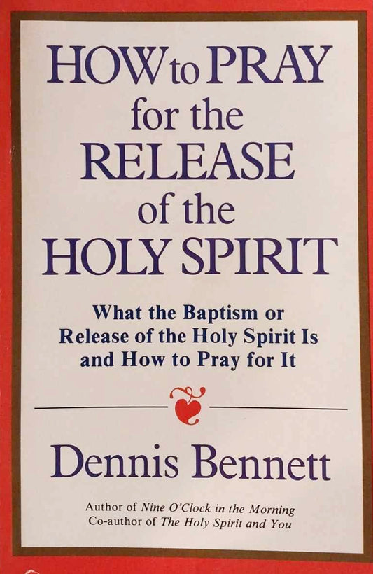 How to Pray for the Release of the Holy Spirit by Dennis Bennett image 0