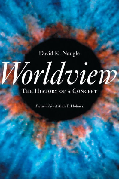 Worldview: History of a Concept by David K. Naugle image 0