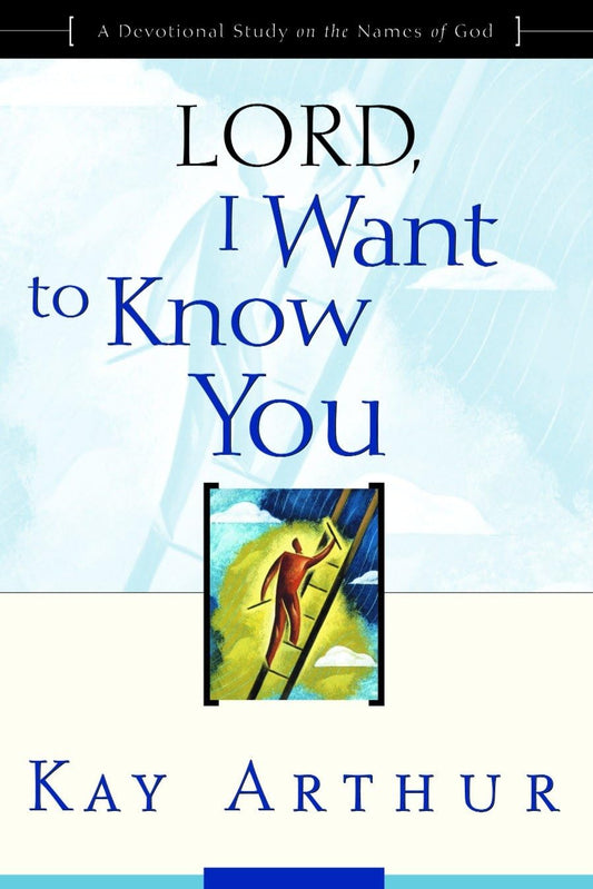 Lord I Want to Know You by Kay Arthur image 0