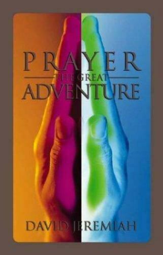 Prayer The Great Adventure by David Jeremiah image 1