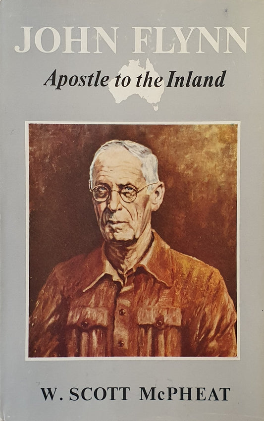 John Flynn: Apostle to the Inland by W. Scott McPheat image 0