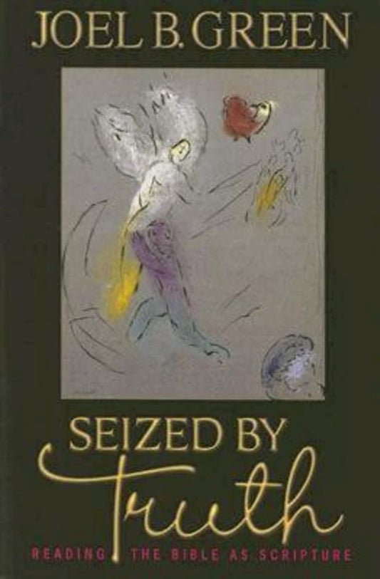 Seized by Truth by Joel Green image 0