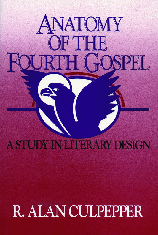 Anatomy of the Fourth Gospel: A Study in Literary Design by R. Alan Culpepper image 0